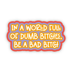 Be a Bad Bitch Sticker