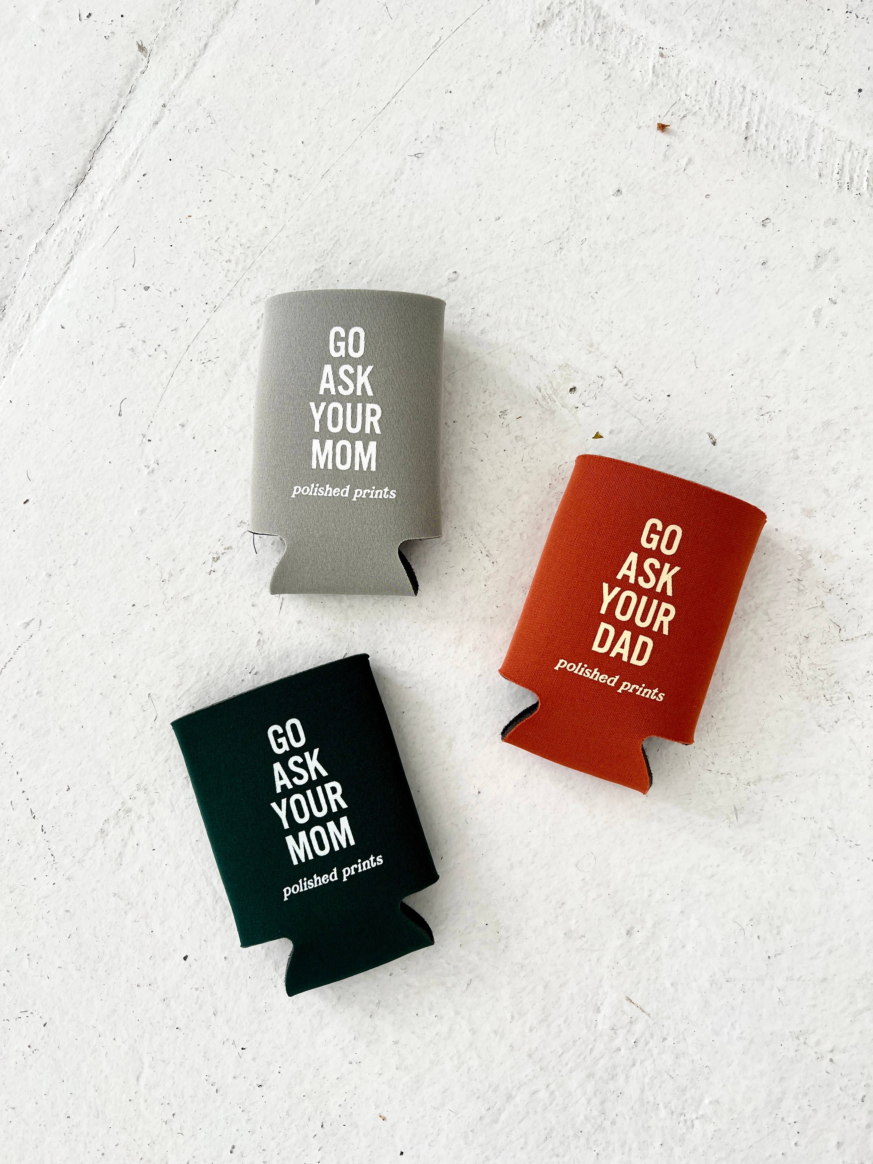 Go Ask Your Dad Koozie