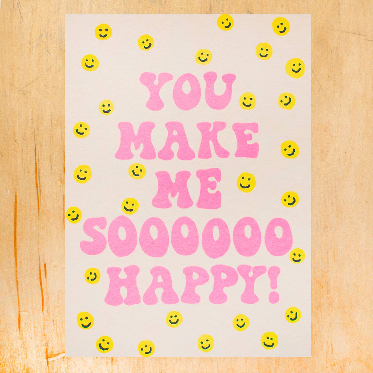 You Make Me Sooo Happy Card