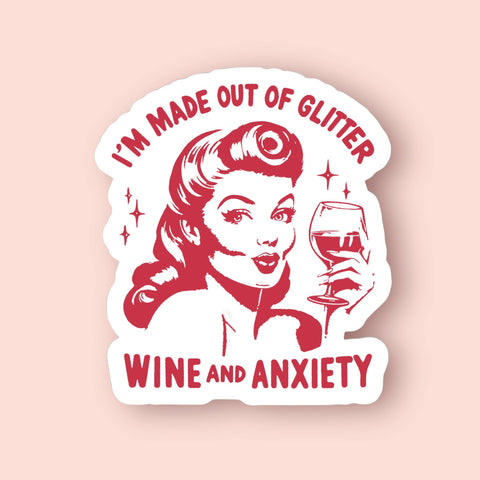 Made Out of Wine & Anxiety Sticker