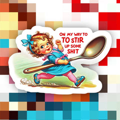 Stir Up Some Sh*t Sticker