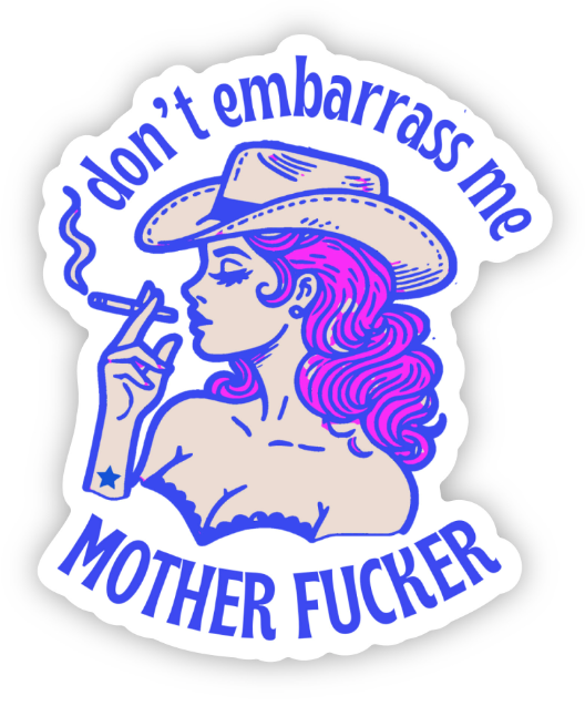 Don't Embarrass Me Sticker