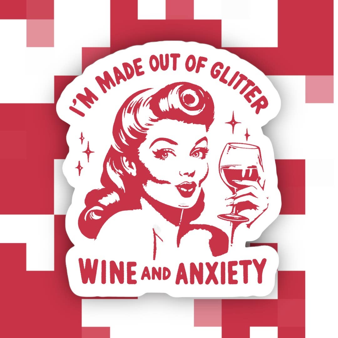 Made Out of Wine & Anxiety Sticker