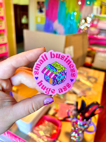 Small Business, Huge A** Glitter Sticker