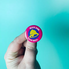 Slut for Taco Bell Button