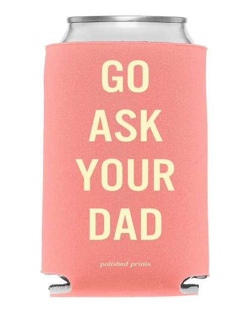 Go Ask Your Dad Koozie