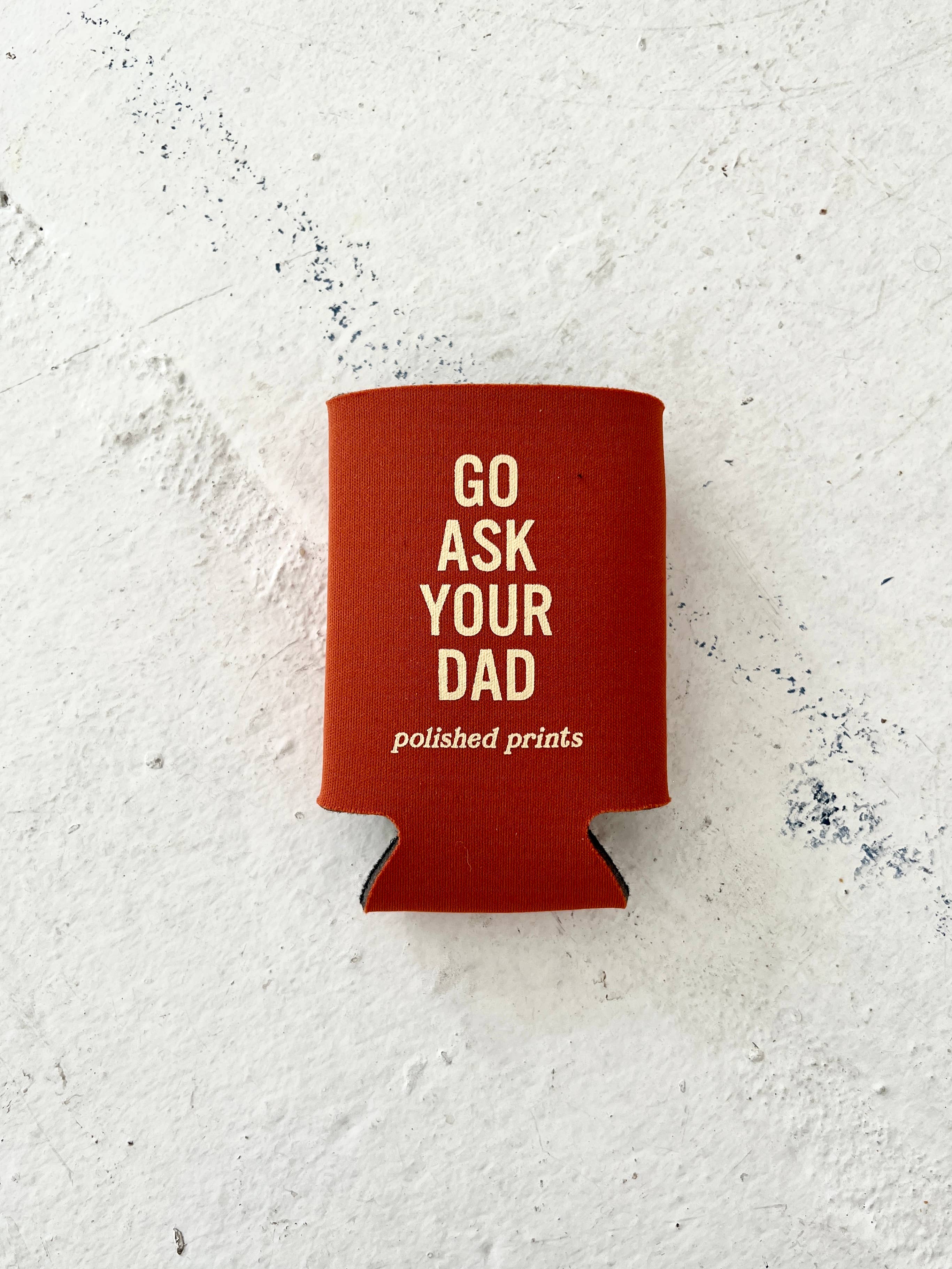 Go Ask Your Dad Koozie