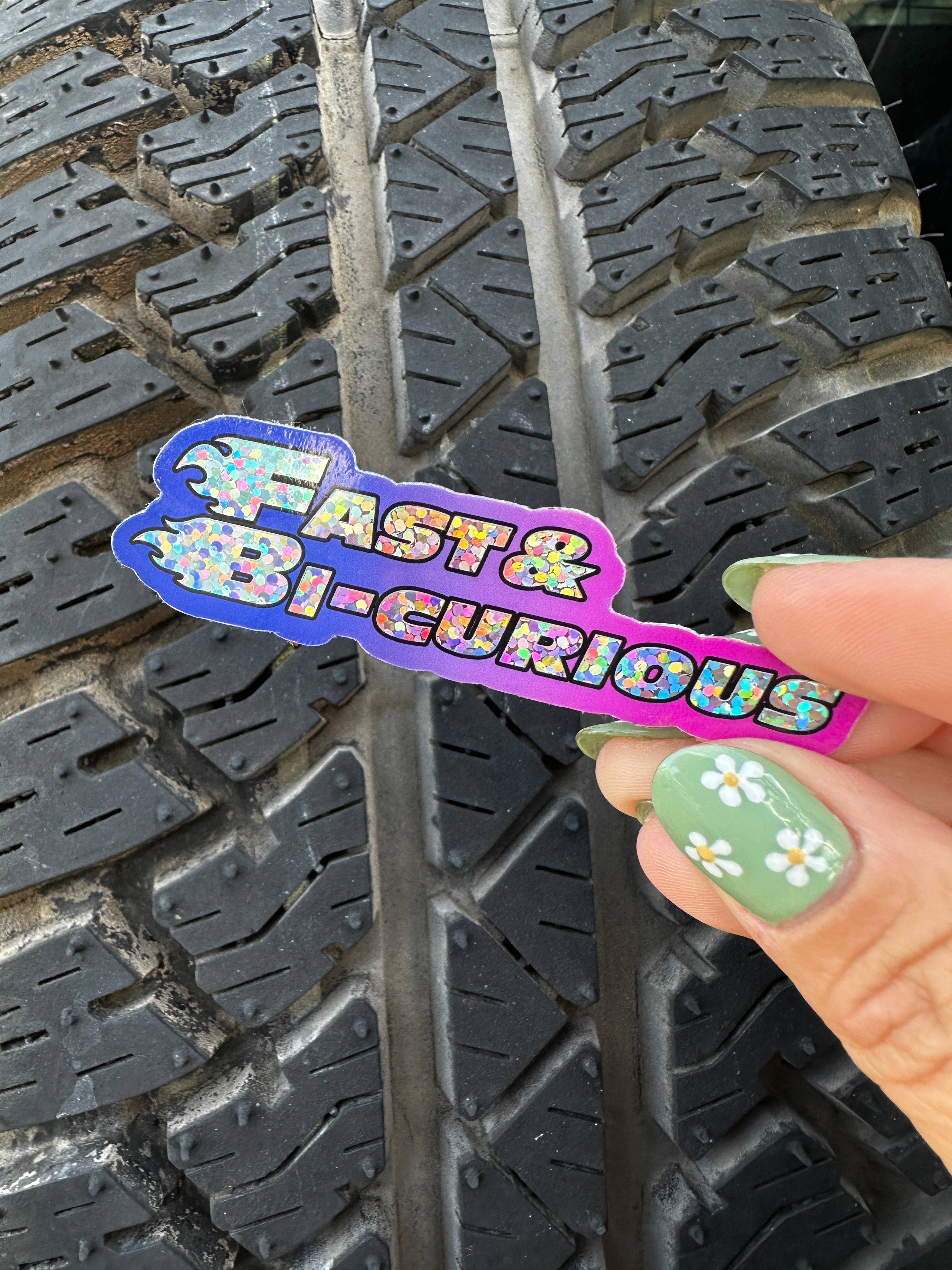 Fast and Bi-curious glitter hologram 3” vinyl sticker