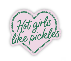 Hot Girls Like Pickles Sticker